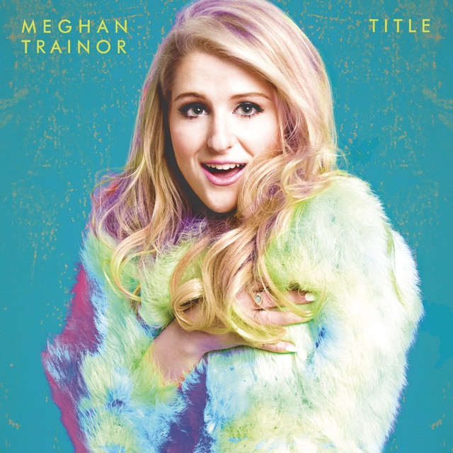 MEGHAN TRAINOR&nbsp;met&nbsp;'ALL ABOUT THAT BASS'