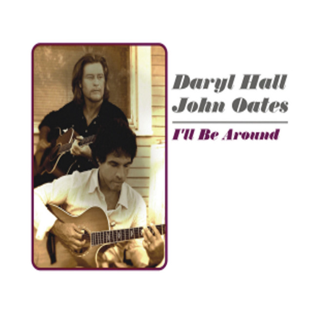 DARYL HALL & JOHN OATES&nbsp;met&nbsp;'I'LL BE AROUND'