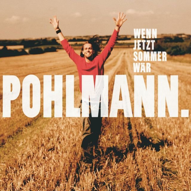 POHLMANN.&nbsp;met&nbsp;'WENN JETZT SOMMER WÄR'