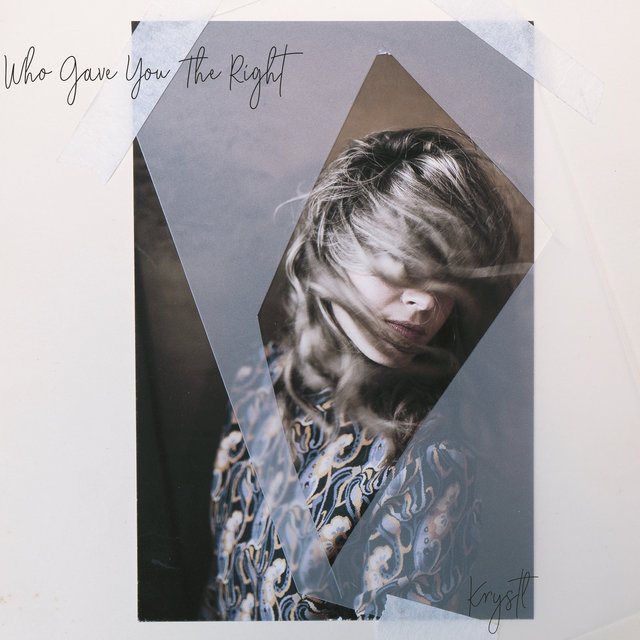 KRYSTL&nbsp;met&nbsp;'WHO GAVE YOU THE RIGHT'