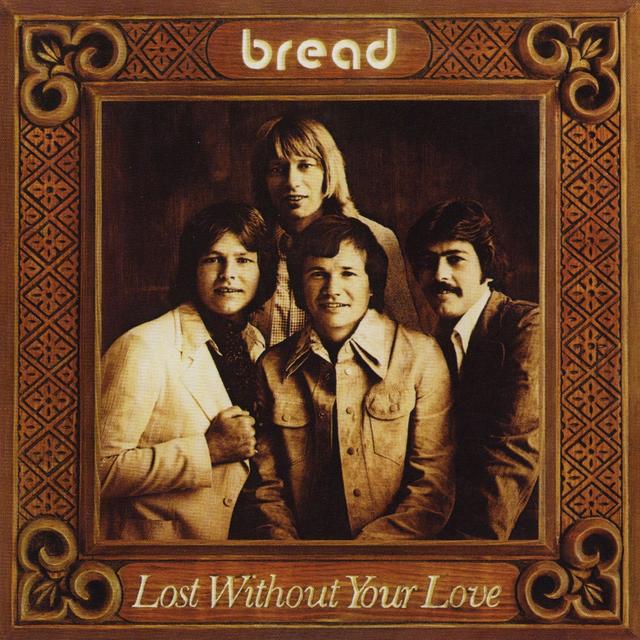 BREAD&nbsp;met&nbsp;'LOST WITHOUT YOUR LOVE'